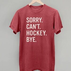 Sorry. Can’t. Hockey. Bye. tee shirt